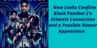 New Leaks Confirm Black Panther 2’s Atlantis Connection and a Possible Namor Appearence,Who is Definitely in the Black Panther 2 Cast