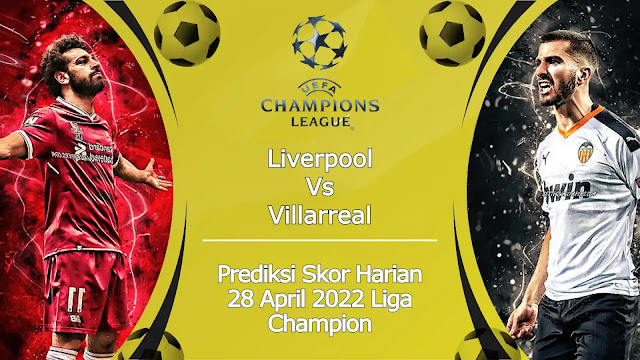 Prediksi Bola Akurat Liverpool vs Villarreal 28 April 2022 Liga Champions