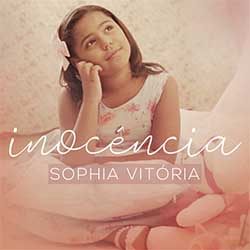Baixar Música Gospel Inocência - Sophia Vitória Mp3