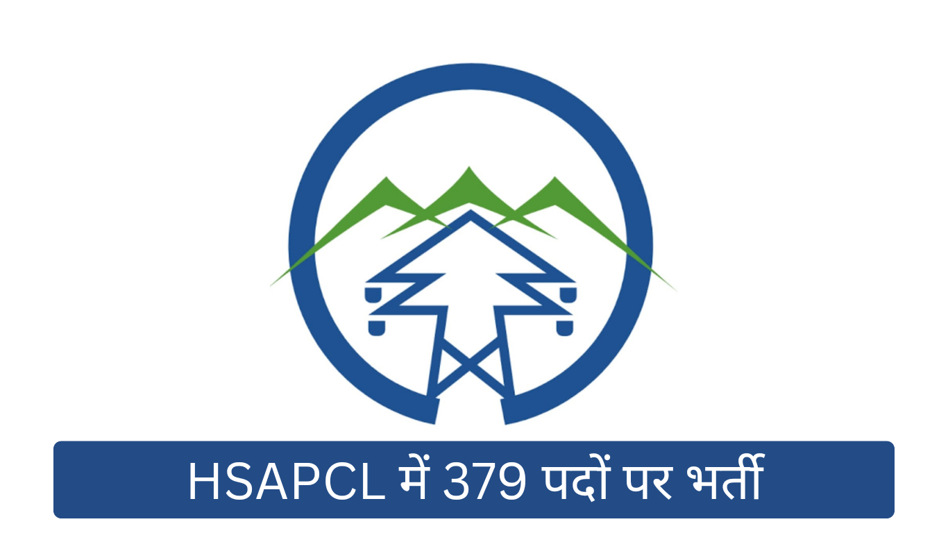 Himachal: Applications invited to fill 379 posts in HSAPCL, selection will be based on written examination and interview, apply online.