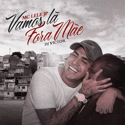 Mc Lele JP - Vamos Lá Fora Mãe (Prod. DJ Victor)