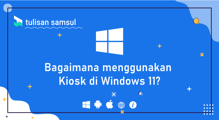 Bagaimana menggunakan Kiosk di Windows 11?