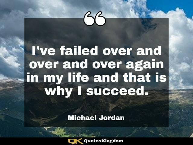 Michael Jordan failure quote. Michael Jordan motivational quote. I've failed over and over and ...