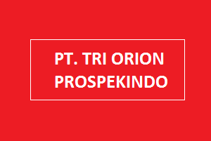 Lowongan Kerja PT TRI ORION PROSPEKINDO 