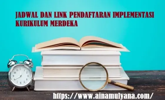 ainamulyana.com - Link Dan Jadwal Pendaftaran Implementasi Kurikulum Merdeka