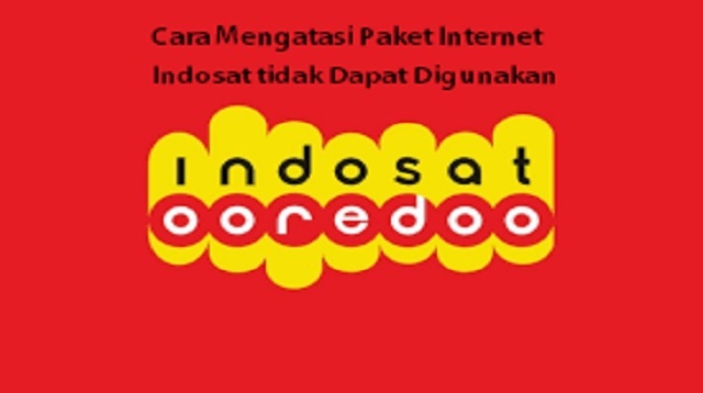 Cara Mengatasi Paket Internet Indosat tidak Dapat Digunakan