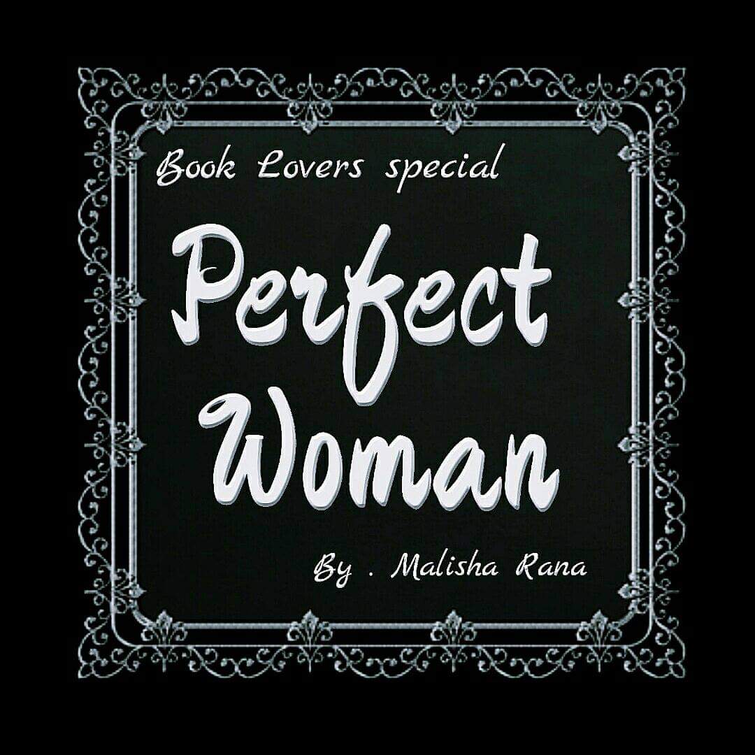  Perfect Woman Complete Article By Malisha Rana