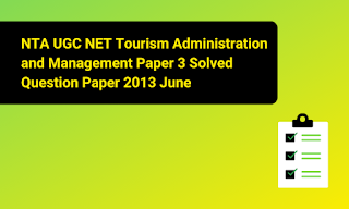 NTA UGC NET Tourism Administration and Management Paper 3 Solved Question Paper 2013 June