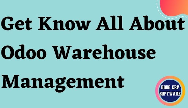 Get Know All About Odoo Warehouse Management