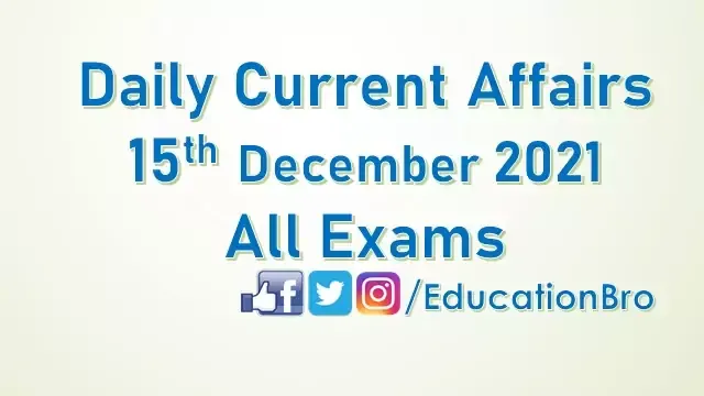 daily-current-affairs-15th-december-2021-for-all-government-examinations