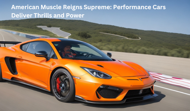 American Muscle Reigns Supreme: Performance Cars Deliver Thrills and Power