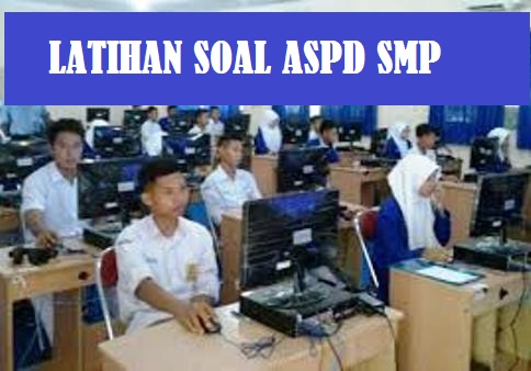 Soal Asesmen Standarisasi Pendidikan Daerah (ASPD) Jenjang SMP Tahun 2023