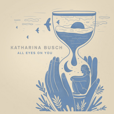 All Eyes On You - Katharina Busch