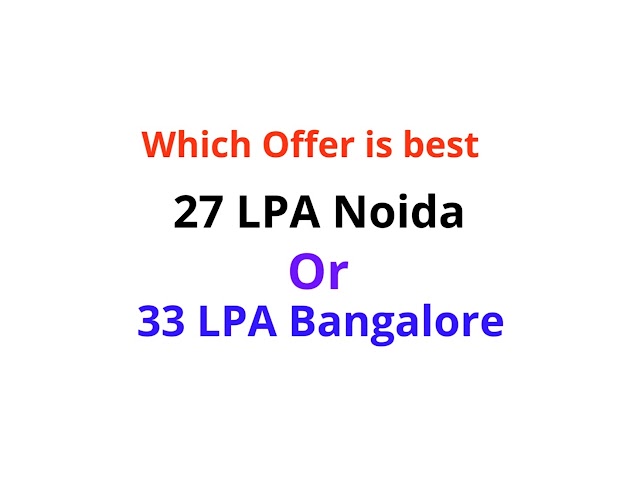 Which offer is better 27 LPA in Noida or 33 LPA in Bangalore