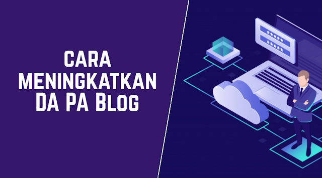 Trik Cara Meningkatkan DA PA Blog Tanpa Backlik Bisa?