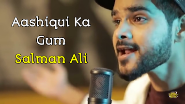 Aashiqui Ka Gum Lyrics - Salman Ali