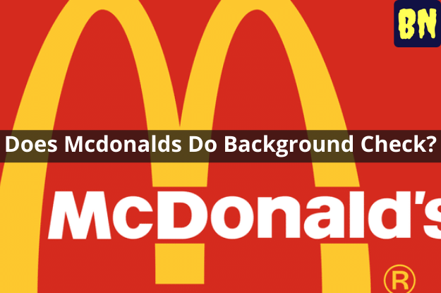 Does Mcdonalds Do Background Check?