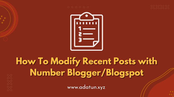 How To Modify Recent Posts with Number Blogger/Blogspot