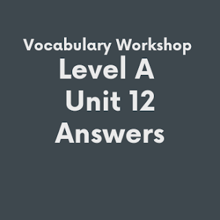 Vocabulary Workshop Level A Unit 12 Answers