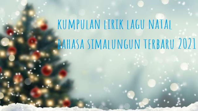 Kumpulan Lirik Lagu Natal Bahasa Simalungun Terbaru (TOP 12)
