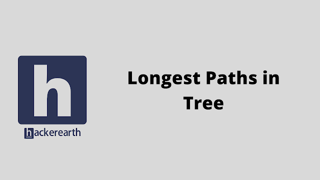 HackerEarth Longest Paths in Tree problem solution