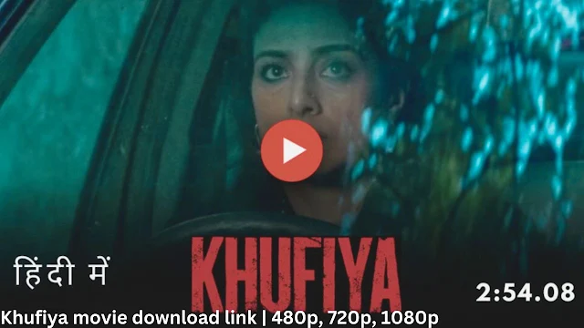 Khufiya movie download link | 480p, 720p, 1080p