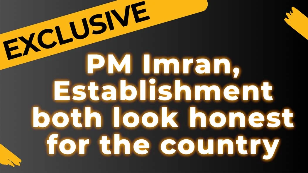 EXCLUSIVE: PM Imran, Establishment both look honest for the country