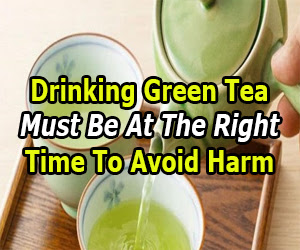 Drinking Green Tea Must Be At The Right Time To Avoid Harm