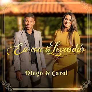 Baixar Música Gospel Eu Vou Te Levantar - Diego e Carol Mp3