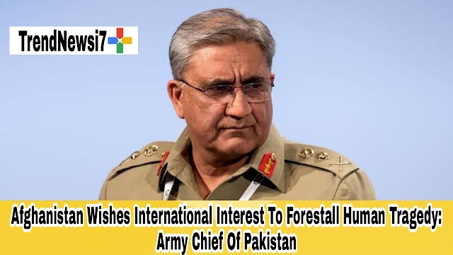 Afghanistan Wishes International Interest To Forestall Human Tragedy: Army Chief 