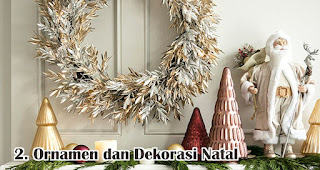 Ornamen dan Dekorasi Natal merupakan salah satu perlengkapan natal yang wajib dipersiapkan dari jauh hari