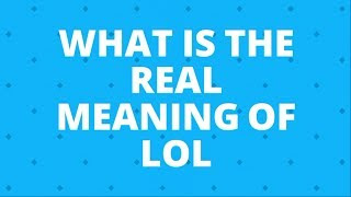 LOL Meaning In Hindi | LOL Full Form |LoL क्या है, इसका मतलब हिंदी में