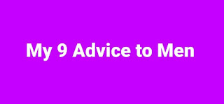 My 9 Advice to Men