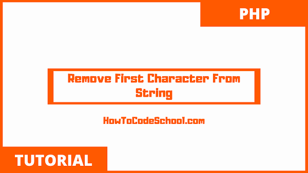 Remove First Character From String in PHP