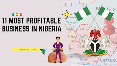 Profitable business in Nigeria - 11 Most Profitable Nigerian businesses