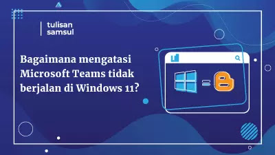 Bagaimana mengatasi Microsoft Teams tidak berjalan di Windows 11?