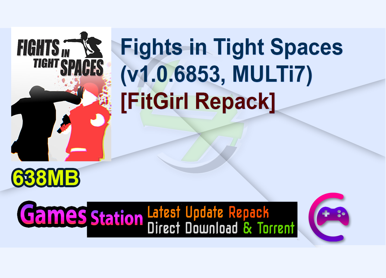 Fights in Tight Spaces (v1.0.6853, MULTi7) [FitGirl Repack]