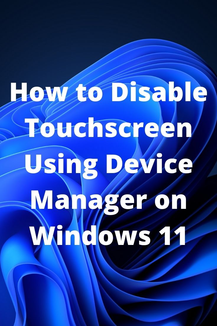 How to Disable Touchscreen Using Device Manager on Windows 11