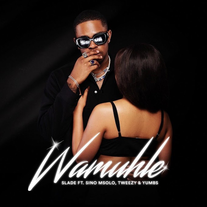 Slade - Wamuhle (feat. Sino Msolo, Tweezy & Yumbs) [Exclusivo 2021] (Download Mp3)