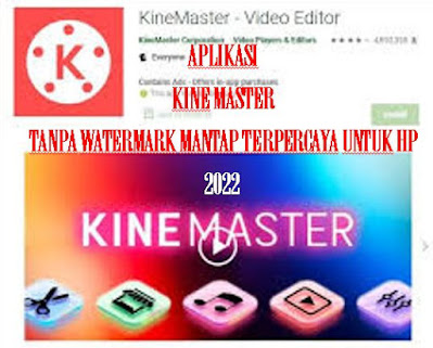 Download  aneka Aplikasi Kine Master Tanpa WaterMark Mantap Terpercaya Untuk HP 2022