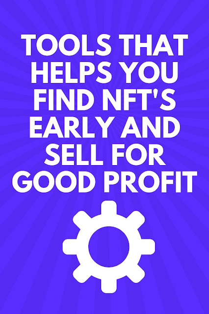 Tools that will help you Discover NFTS Early and Sell for Good Profits