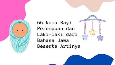 66 Nama Bayi Perempuan dan Laki-laki dari Bahasa Jawa Beserta Artinya