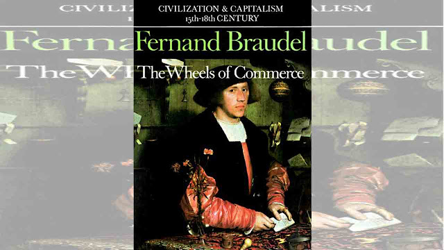 ARUNGSEJARAH.COM - Produksi dan Kapitalisme, Mengurai Pemikiran Fernand Braudel, idwar anwar, THE Wheels of Commerce, Civilization and Capitalism 15th