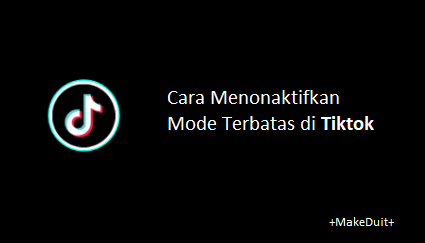 Cara Menonaktifkan Mode Terbatas di Tiktok