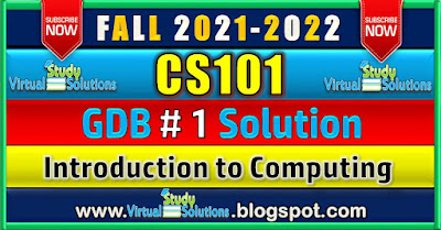 CS101 GDB 1 Solution 2022 - Fall 2021