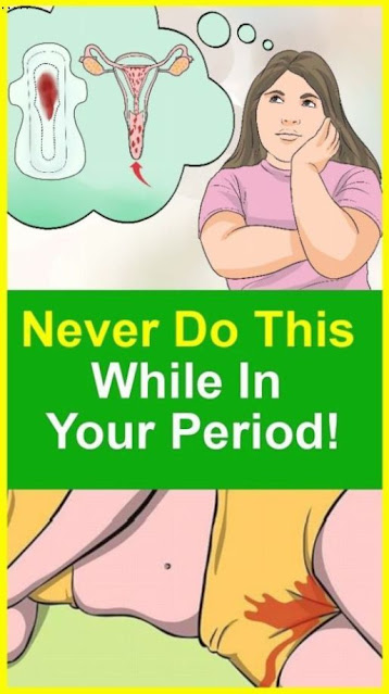 Never Do This While In Your Period!