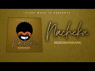 AUDIO | Kelechi Africana – Nacheka (Mp3 Audio Download)