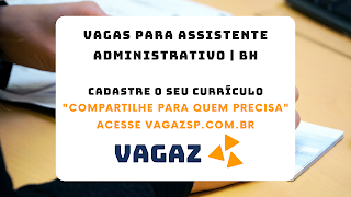 Vaga Assistente Administrativo | BH