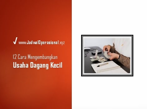 Cara Mengembangkan Usaha Dagang Kecil