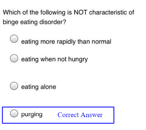 Which of the following is not characteristic of binge eating disorder